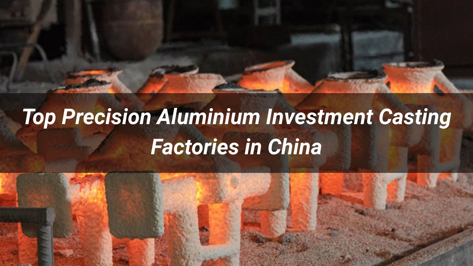 Top 10 Precision Aluminium Investment Casting Factories in China