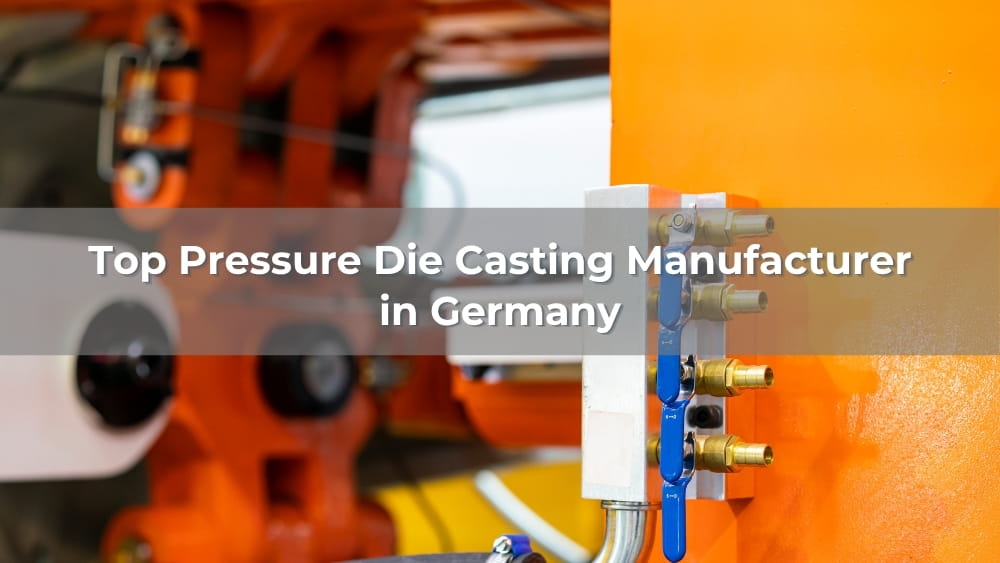 Top 5 Pressure Die Casting Manufacturer in Germany 2026